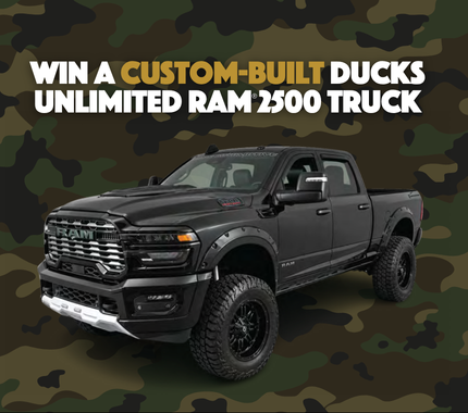 Black RAM 2500 truck against a camouflage background with text that reads, “Win a custom-built Ducks Unlimited RAM 2500 truck.”